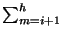 $ \sum_{m=i+1}^{h}$