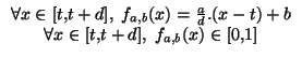 $\displaystyle \begin{array}{c} \forall x \in [t,t+d],\:\: f_{a,b}(x)=\frac{a}{d}.(x-t)+b  \forall x \in [t,t+d],\:\: f_{a,b}(x) \in [0,1]  \end{array}$