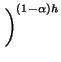 $\displaystyle \left.\vphantom{\frac{p}{1 - \alpha}}\right)^{(1-\alpha)h}_{}$