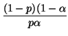 $\displaystyle {\frac{(1-p)(1 - \alpha}{p \alpha}}$