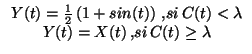 $ \begin{array}{c}
Y(t)=\frac{1}{2} \left( 1 + sin(t) \right) , si   C(t)<\lambda\\
Y(t)=X(t) , si   C(t) \geq \lambda\\
\end{array}$
