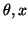 $ \theta,x$