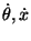 $ \dot{\theta},\dot{x}$