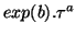 $ exp(b).\tau^{a}$