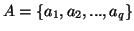 $ A = \{a_{1},a_{2},...,a_{q}\}$