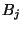 $ B_{j}$