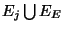 $ E_{j} \bigcup E_{E}$