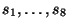 $ s_{1},\ldots ,s_{8} $