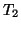 $ T_{2}$
