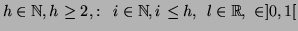 $ h \in \mathbb{N}, h \ge 2, :\:\
i \in \mathbb{N}, i \le h, \:\: l \in \mathbb{R}, \l\in ]0,1[$