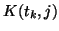 $ K(t_{k},j)$