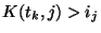 $ K(t_{k},j) > i_{j}$