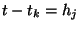 $ t - t_{k} = h_{j}$