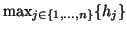 $ \max_{j \in \{1,...,n\}}\{h_{j}\}$