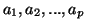 $ a_{1},a_{2},...,a_{p}$