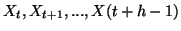 $ X_{t}, X_{t+1}, ..., X(t+h-1)$