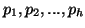 $ p_{1},p_{2},...,p_{h}$