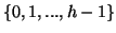 $ \{0,1,...,h-1\} $