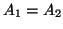 $ A_{1} = A_{2}$