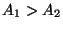 $ A_{1} > A_{2}$