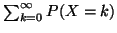 $ \sum_{k=0}^{\infty}P(X=k)$
