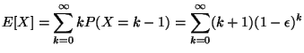 $\displaystyle E[X] = \sum_{k=0}^{\infty}kP(X=k-1) = \sum_{k=0}^{\infty}(k+1)(1-\epsilon)^{k}$