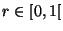 $ r \in [0,1[$