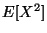 $ E[X^{2}]$