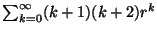 $ \sum_{k=0}^{\infty}(k+1)(k+2)r^{k}$