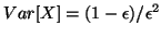 $\displaystyle Var[X] = (1 - \epsilon) / \epsilon^{2}$