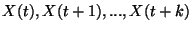 $ X(t),X(t+1),...,X(t+k)$