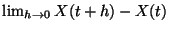 $ \lim _{h\rightarrow 0}X(t+h)-X(t) $