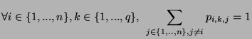 $\displaystyle \forall i \in \{1,...,n\}, k \in \{1,...,q\},\:\:
 \sum_{j \in \{1,..,n\}, j \neq i} p_{i,k,j} = 1$