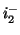 $ i_{2}^{-}$