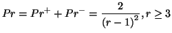 $\displaystyle Pr = Pr^{+} + Pr^{-} = \frac{2}{\left(r-1\right)^2}, r \geq 3$