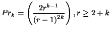 $\displaystyle Pr_{k} = \left(\frac{2r^{k-1}}{\left(r-1\right)^{2k}}\right), r \geq 2+k$