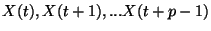 $ X(t),X(t+1),...X(t+p-1)$