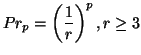 $\displaystyle Pr_{p} = \left( \frac{1}{r} \right)^{p}, r \geq 3$