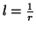 $ l=\frac{1}{r}$