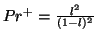 $ Pr^{+} = \frac{l^{2}}{(1-l)^{2}}$