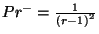 $ Pr^{-} = \frac{1}{\left(r-1\right)^2}$