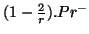 $ (1 - \frac{2}{r}).Pr^{-}$