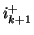 $ i_{k+1}^{+}$