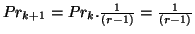 $ Pr_{k+1} = Pr_{k} .
\frac{1}{\left(r-1\right)} = \frac{1}{\left(r-1\right)}$