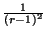 $ \frac{1}{(r-1)^{2}} $