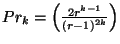 $ Pr_{k}=\left(\frac{2r^{k-1}}
{\left(r-1\right)^{2k}}\right)$