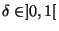 $ \delta \in ]0,1[$