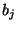 $ b_{j}$