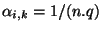 $ \alpha_{i,k}=1/(n.q)$
