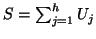 $ S = \sum_{j=1}^{h} U_{j}$